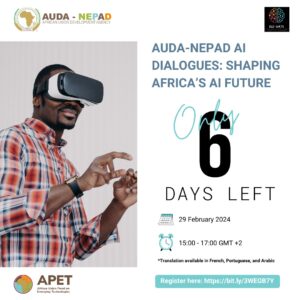 Dans six jours, le 1er mars 2024, se tiendra un événement exceptionnel : les dialogues AUDA-NEPAD sur l’IA.