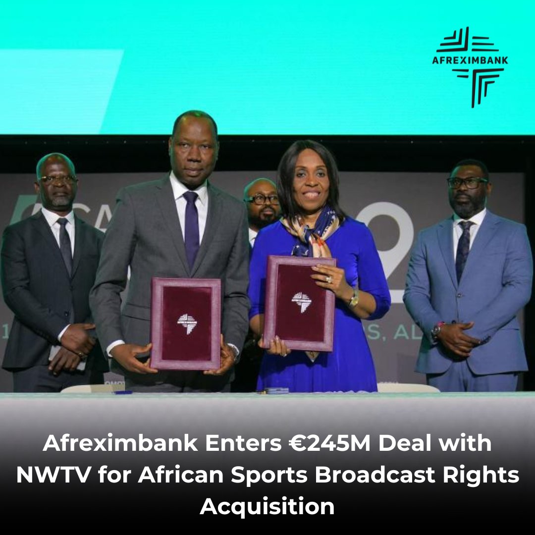 Afreximbank investit 245 millions d'euros dans NWTV pour renforcer la diffusion sportive africaine et promouvoir le contenu local.